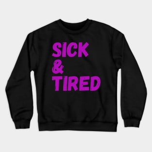 Sick & Tired (pink) Crewneck Sweatshirt